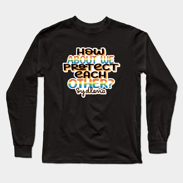 "How about we protect each other?" One Day at a Time/Sydlena Long Sleeve T-Shirt by EEJimenez